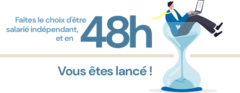 Faites le choix d'être salarié indépendant, et en 48h